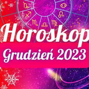 HOROSKOP GRUDZIEŃ 2023