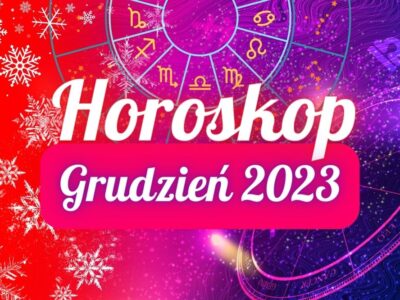 HOROSKOP GRUDZIEŃ 2023