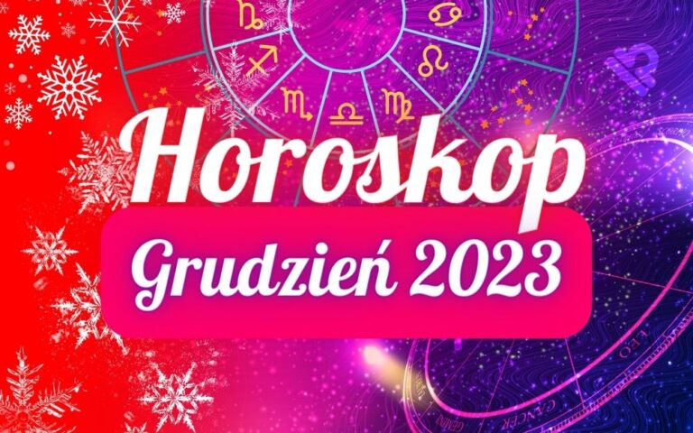HOROSKOP GRUDZIEŃ 2023